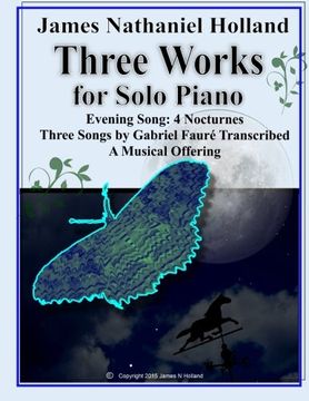 portada Three Works for Solo Piano: Evening Song 4 Nocturnes, Three Songs by Faure, A Musical Offering