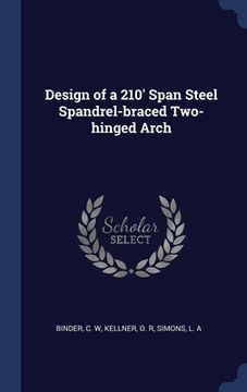 portada Design of a 210' Span Steel Spandrel-braced Two-hinged Arch (en Inglés)
