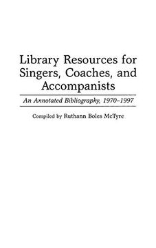 portada Library Resources for Singers, Coaches, and Accompanists: An Annotated Bibliography, 1970-1997 (Music Reference Collection) (en Inglés)