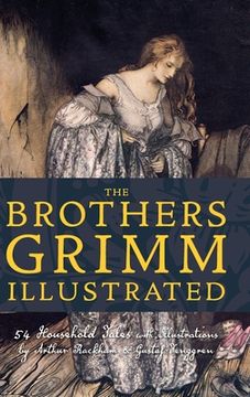 portada The Brothers Grimm Illustrated: 54 Household Tales with Illustrations by Arthur Rackham & Gustaf Tenggren (en Inglés)