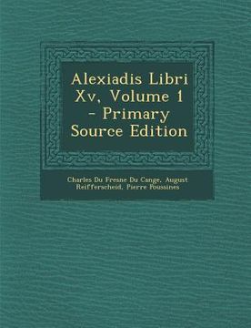 portada Alexiadis Libri Xv, Volume 1 - Primary Source Edition