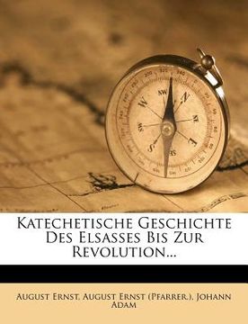 portada Katechetische Geschichte Des Elsasses Bis Zur Revolution... (in German)