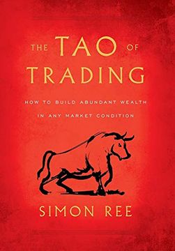 portada The tao of Trading: How to Build Abundant Wealth in any Market Condition (en Inglés)