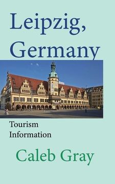 portada Leipzig, Germany: Tourism Information (en Inglés)