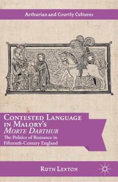 portada Contested Language in Malory's Morte Darthur: The Politics of Romance in Fifteenth-Century England (en Inglés)