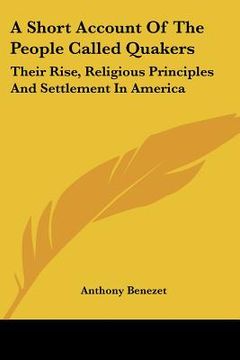 portada a short account of the people called quakers: their rise, religious principles and settlement in america (en Inglés)