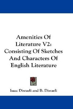 portada amenities of literature v2: consisting of sketches and characters of english literature (en Inglés)