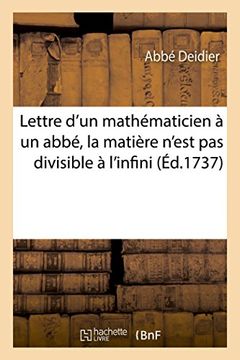 portada Lettre D'Un Mathematicien a Un ABBE, Ou on Fait Voir Que La Matiere N'Est Pas Divisible A L'Infini (Sciences) (French Edition)