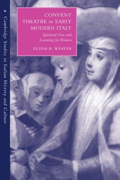 portada Convent Theatre in Early Modern Italy: Spiritual fun and Learning for Women (Cambridge Studies in Italian History and Culture) (en Inglés)