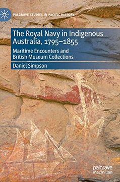 portada The Royal Navy in Indigenous Australia, 1795–1855: Maritime Encounters and British Museum Collections (Palgrave Studies in Pacific History) (in English)