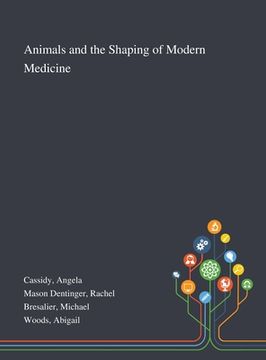 portada Animals and the Shaping of Modern Medicine (en Inglés)