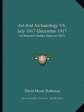 portada art and archaeology v6, july 1917-december 1917: an illustrated monthly magazine (1917) (in English)