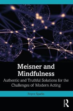 portada Meisner and Mindfulness: Authentic and Truthful Solutions for the Challenges of Modern Acting 