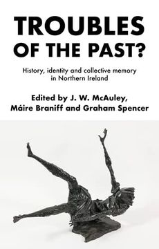 portada Troubles of the Past? History, Identity and Collective Memory in Northern Ireland (en Inglés)