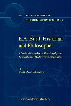 portada e.a. burtt: historian and philosopher: a study of the author of the metaphysical foundations of modern physical science (en Inglés)