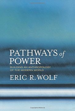 portada Pathways of Power: Building an Anthropology of the Modern World (en Inglés)