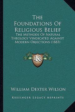portada the foundations of religious belief: the methods of natural theology vindicated against modern objections (1883)
