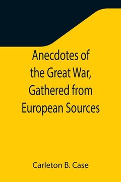 portada Anecdotes of the Great War, Gathered from European Sources