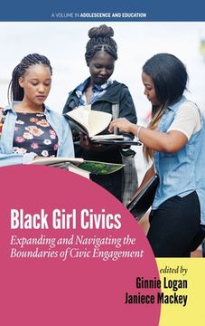portada Black Girl Civics: Expanding and Navigating the Boundaries of Civic Engagement (hc) (en Inglés)