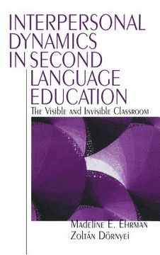 portada interpersonal dynamics in second language education: the visible and invisible classroom (en Inglés)