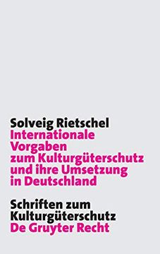 portada Internationale Vorgaben zum Kulturgüterschutz und Ihre Umsetzung in Deutschland (Schriften zum Kulturg Terschutz (en Alemán)