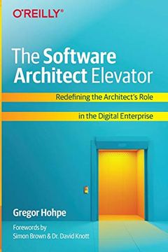 portada The Software Architect Elevator: Redefining the Architect's Role in the Digital Enterprise (en Inglés)