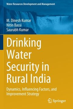 portada Drinking Water Security in Rural India: Dynamics, Influencing Factors, and Improvement Strategy (en Inglés)