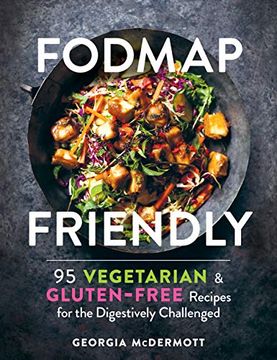 portada Fodmap Friendly: 95 Delicious Vegetarian Gluten-Free Recipes for the Digestively Challenged: 95 Vegetarian and Gluten-Free Recipes for the Digestively Challenged (en Inglés)