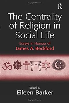 portada The Centrality of Religion in Social Life: Essays in Honour of James a. Beckford (en Inglés)