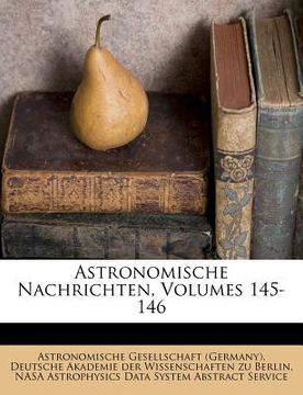 portada Astronomische Nachrichten, Volumes 145-146 (en Alemán)