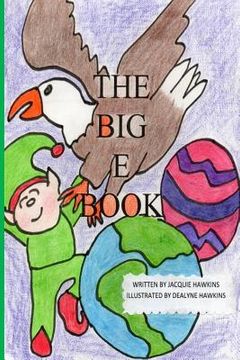 portada The Big E Book: The Big E Book is part of the The Big ABC Book series, a preschool picture book in rhyme about things either starting (in English)
