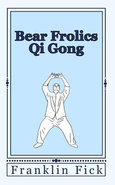 portada Bear Frolics Qi Gong (en Inglés)