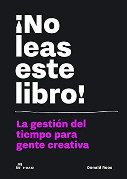 portada No Leas Este Libro la Gestion del Tiempo Para Gente Creativa (in Spanish)