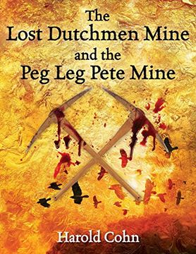 portada The Lost Dutchmen Mine and the Peg Leg Pete Mine (in English)