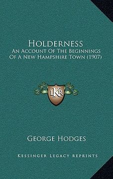 portada holderness: an account of the beginnings of a new hampshire town (1907) (en Inglés)