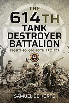 portada The 614th Tank Destroyer Battalion: Fighting on Both Fronts (en Inglés)