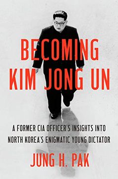 portada Becoming kim Jong un: A Former cia Officer's Insights Into North Korea's Enigmatic Young Dictator (en Inglés)