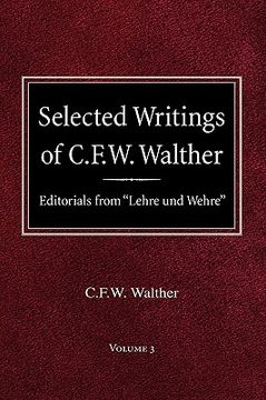portada selected writings of c.f.w. walther volume 3 editorials from "lehre und wehre" (en Inglés)