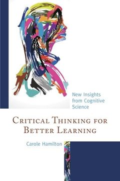 portada Critical Thinking for Better Learning: New Insights From Cognitive Science 