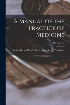 portada A Manual of the Practice of Medicine [electronic Resource]: Designed for the Use of Students and the General Practitioner (en Inglés)