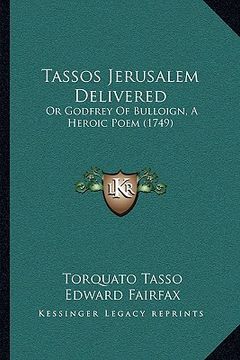 portada tassos jerusalem delivered: or godfrey of bulloign, a heroic poem (1749) (in English)