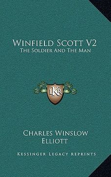 portada winfield scott v2: the soldier and the man (en Inglés)