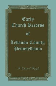 portada Early Church Records of Lebanon County, Pennsylvania (en Inglés)