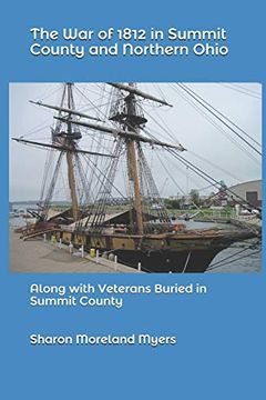 portada The war of 1812 in Summit County and Northern Ohio: Along With Veterans Buried in Summit County (en Inglés)