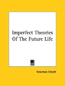 portada imperfect theories of the future life (en Inglés)
