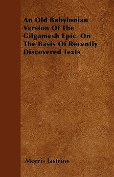 portada an old babylonian version of the gilgamesh epic on the basis of recently discovered texts (en Inglés)