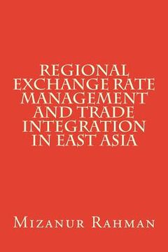 portada Regional Exchange Rate Management and Trade Integration in East Asia (en Inglés)