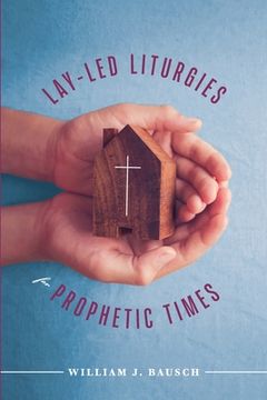 portada Lay-Led Liturgies for Prophetic Times (en Inglés)