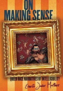 portada On Making Sense: Queer Race Narratives of Intelligibility (Stanford Studies in Comparative Race and Ethnicity) (en Inglés)