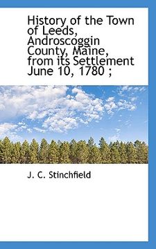 portada history of the town of leeds, androscoggin county, maine, from its settlement june 10, 1780;